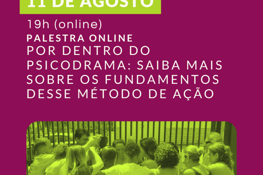 Palestra online – Por dentro do Psicodrama: Saiba mais sobre os fundamentos desse método de ação