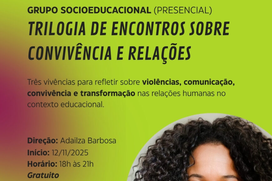 12/11 Grupo Socioeducacional: Trilogia de Encontros sobre Convivência e Relações